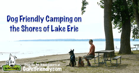 Dog Friendly Camping on the Shores of Lake Erie From the Pet Travel Experts at GoPetFriendly.com