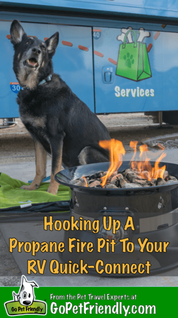 Hooking Up A Propane Fire Pit To An RV Quick-Connect | GoPetFriendly.com